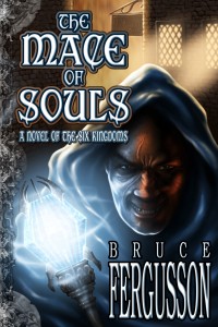 The Mace of Souls, a novel of the Six Kingdoms, by Bruce Fergusson